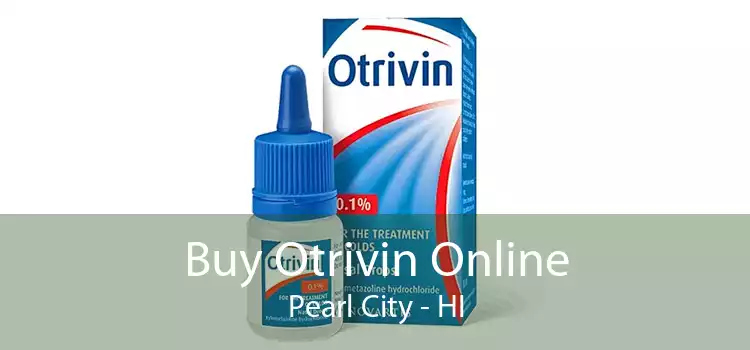 Buy Otrivin Online Pearl City - HI