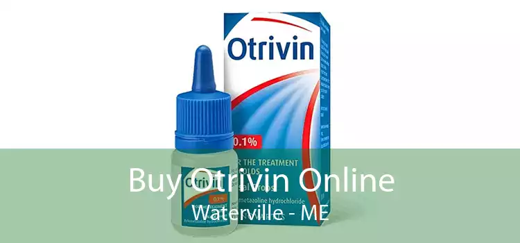 Buy Otrivin Online Waterville - ME