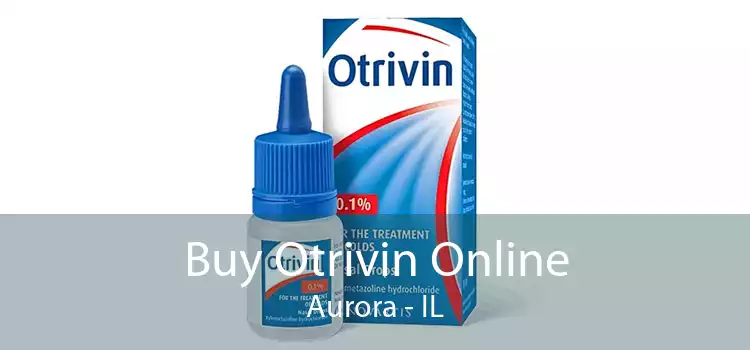 Buy Otrivin Online Aurora - IL